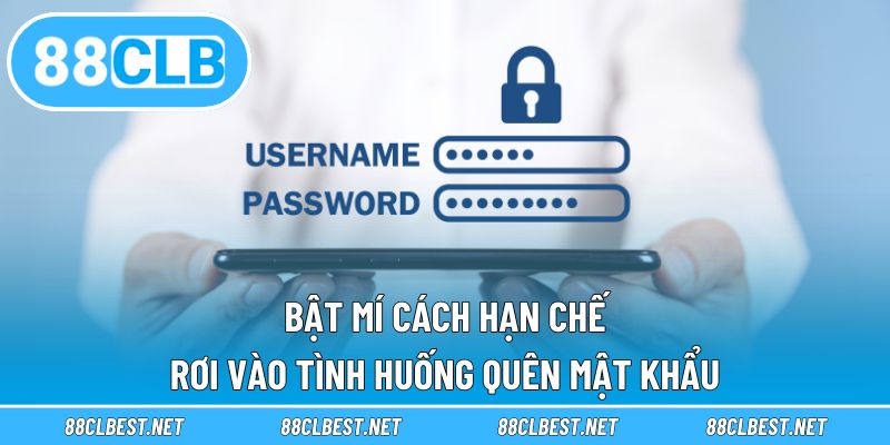 Bật mí cách hạn chế rơi vào tình huống quên mật khẩu