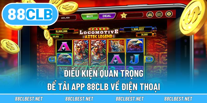 Điều kiện quan trọng để tải app 88CLB về điện thoại