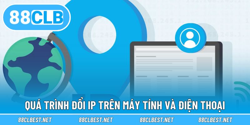 Quy trình thay đổi trên máy tính và điện thoại