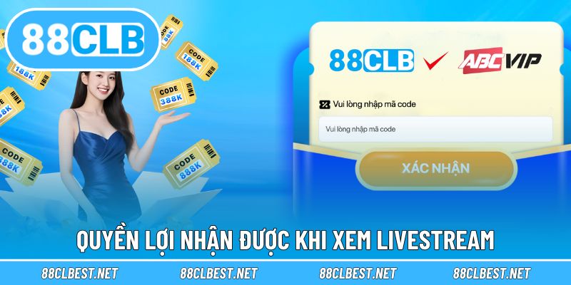 Quyền lợi nhận được khi xem phát sóng trực tiếp