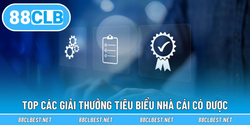 Top các giải thưởng tiêu biểu nhà cái có được