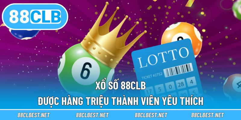 Xổ số 88CLB được hàng triệu thành viên yêu thích